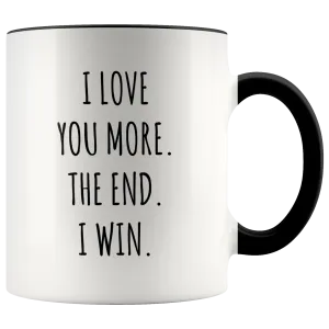 Boyfriend Gift Valentine's Day Mug I Love You More The End I Win AccentCoffee Cup