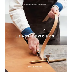 LeatherWorks: Traditional Craft for Modern Living By Otis Ingrams